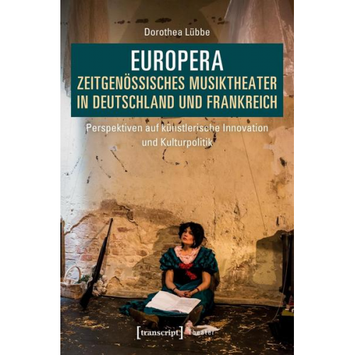 Dorothea Lübbe - Europera. Zeitgenössisches Musiktheater in Deutschland und Frankreich