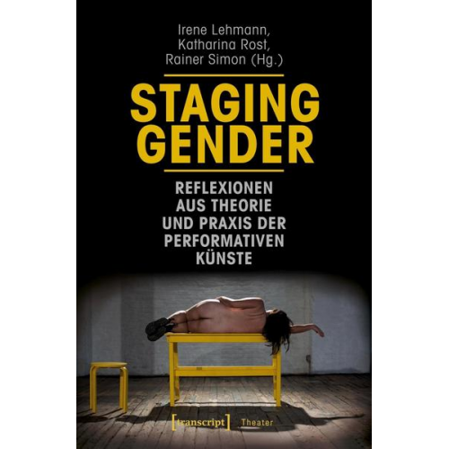 Staging Gender - Reflexionen aus Theorie und Praxis der performativen Künste