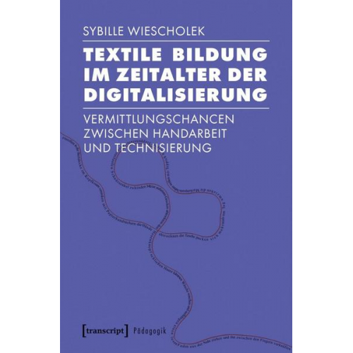 Sybille Wiescholek - Textile Bildung im Zeitalter der Digitalisierung