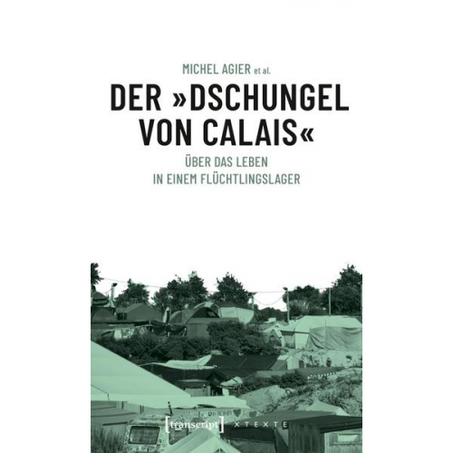 Michel Agier - Der »Dschungel von Calais«