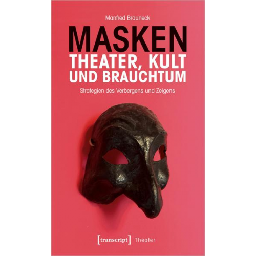 Manfred Brauneck - Masken - Theater, Kult und Brauchtum