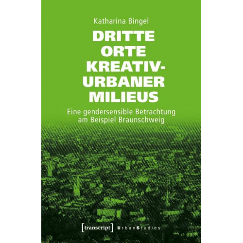 Katharina Bingel - Dritte Orte kreativ-urbaner Milieus