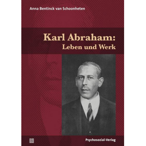 Anna Bentinck van Schoonheten - Karl Abraham: Leben und Werk