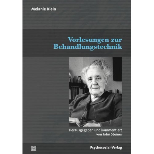 Melanie Klein - Vorlesungen zur Behandlungstechnik