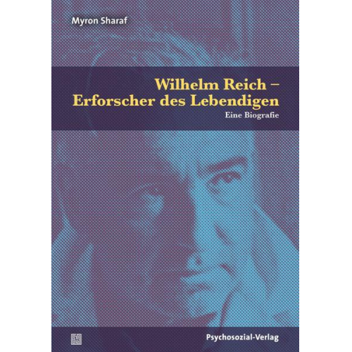 Myron Sharaf - Wilhelm Reich – Erforscher des Lebendigen