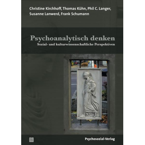 Christine Kirchhoff & Thomas Kühn & Phil C. Langer & Susanne Lanwerd & Frank Schumann - Psychoanalytisch denken