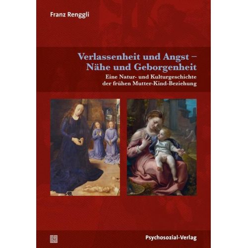 Franz Renggli - Verlassenheit und Angst – Nähe und Geborgenheit