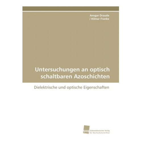 Ansgar Draude & Hilmar Franke - Untersuchungen an optisch schaltbaren Azoschichten