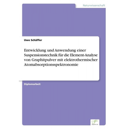 Uwe Schäffer - Entwicklung und Anwendung einer Suspensionstechnik für die Element-Analyse von Graphitpulver mit elektrothermischer Atomabsorptionsspektronomie