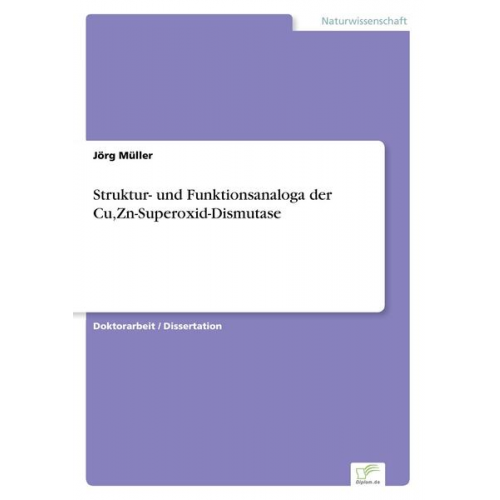 Jörg Müller - Struktur- und Funktionsanaloga der Cu,Zn-Superoxid-Dismutase