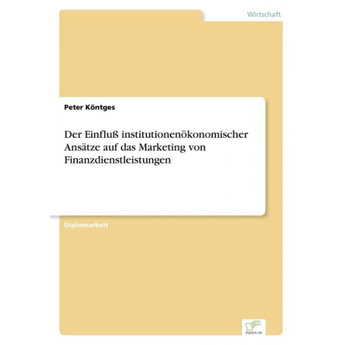 Peter Köntges - Der Einfluß institutionenökonomischer Ansätze auf das Marketing von Finanzdienstleistungen