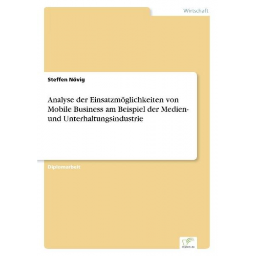 Steffen Növig - Analyse der Einsatzmöglichkeiten von Mobile Business am Beispiel der Medien- und Unterhaltungsindustrie