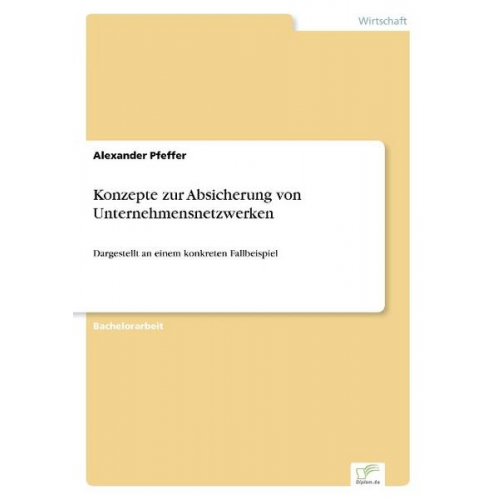 Alexander Pfeffer - Konzepte zur Absicherung von Unternehmensnetzwerken