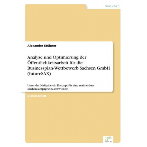 Alexander Stübner - Analyse und Optimierung der Öffentlichkeitsarbeit für die Businessplan-Wettbewerb Sachsen GmbH (futureSAX)