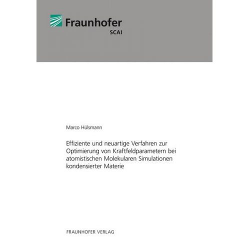 Marco Hülsmann - Effiziente und neuartige Verfahren zur Optimierung von Kraftfeldparametern bei atomistischen Molekularen Simulationen kondensierter Materie.