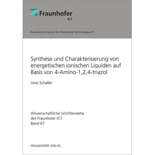 Uwe Schaller - Synthese und Charakterisierung von energetischen ionischen Liquiden auf Basis von 4-Amino-1,2,4-triazol.