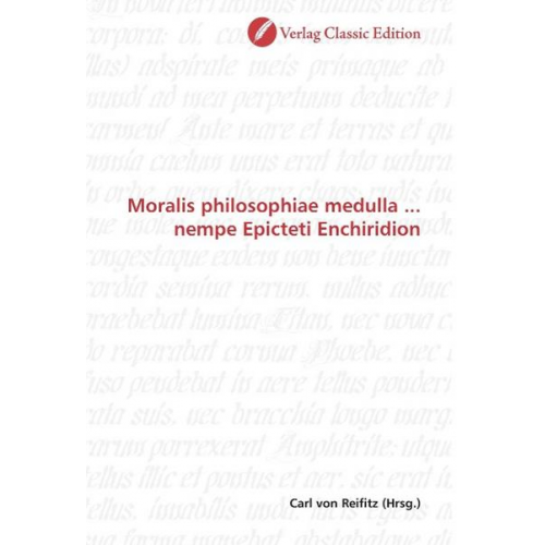 Moralis philosophiae medulla ... nempe Epicteti Enchiridion