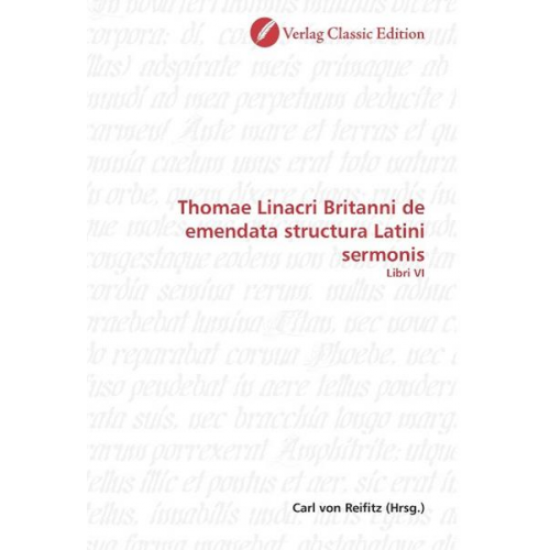 Thomae Linacri Britanni de emendata structura Latini sermoni