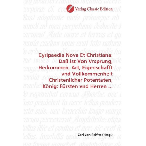 Cyripaedia Nova Et Christiana: Daß ist Von Vrsprung, Herkomm