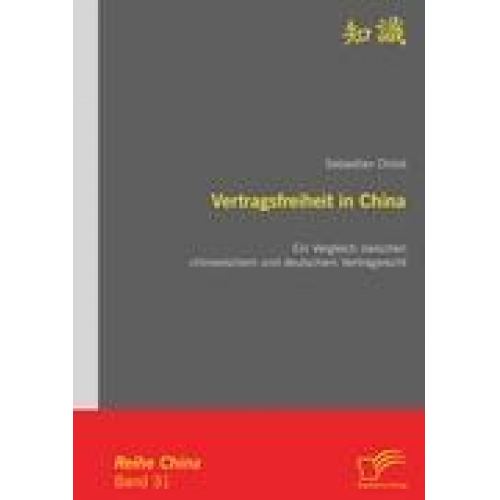 Sebastian Christ - Vertragsfreiheit in China: Ein Vergleich zwischen chinesischem und deutschem Vertragsrecht