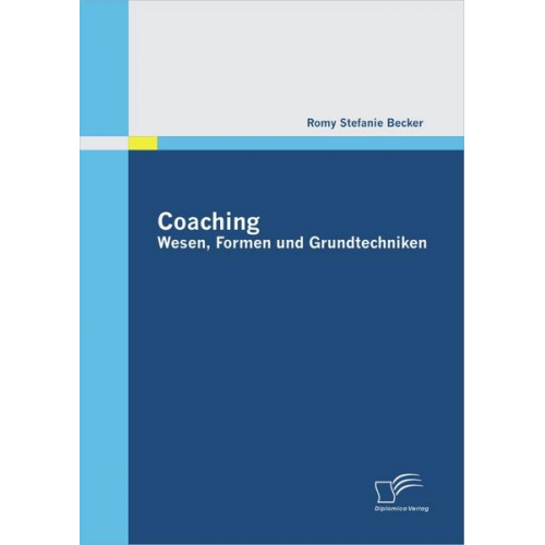 Romy Stefanie Becker - Coaching: Wesen, Formen und Grundtechniken