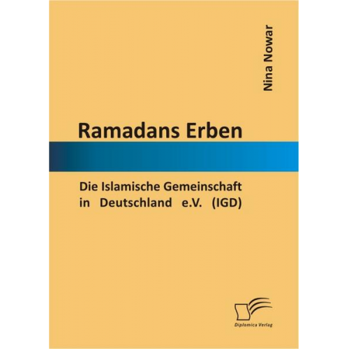 Nina Nowar - Ramadans Erben: Die Islamische Gemeinschaft in Deutschland e.V. (IGD)