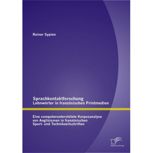 Rainer Sypien - Sprachkontaktforschung - Lehnwörter in französischen Printmedien