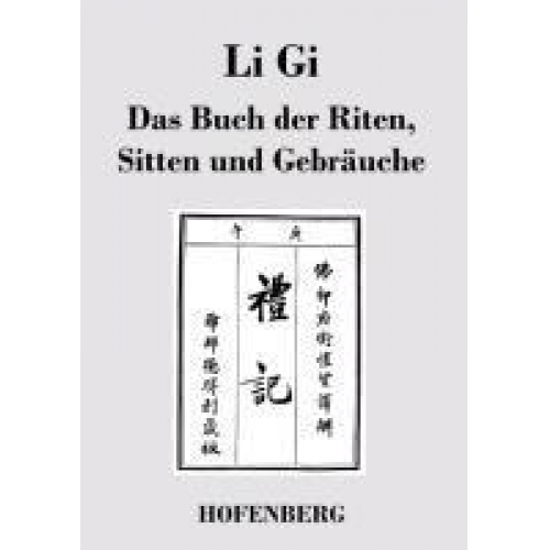 Anonym - Li Gi - Das Buch der Riten, Sitten und Gebräuche