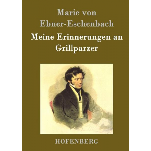 Marie von Ebner-Eschenbach - Meine Erinnerungen an Grillparzer