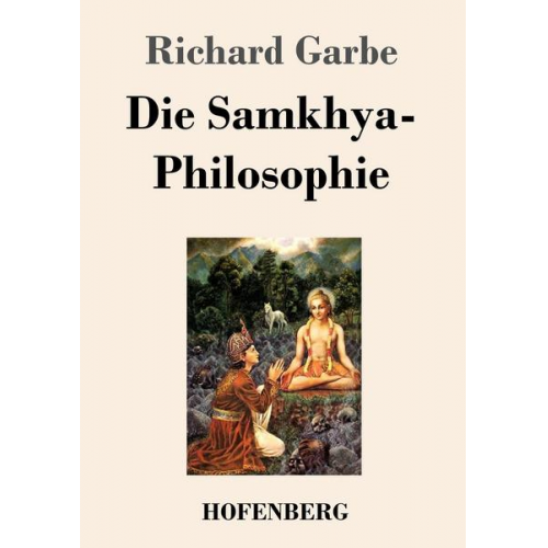 Richard Garbe - Die Samkhya-Philosophie