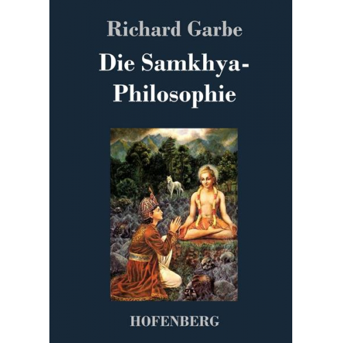 Richard Garbe - Die Samkhya-Philosophie