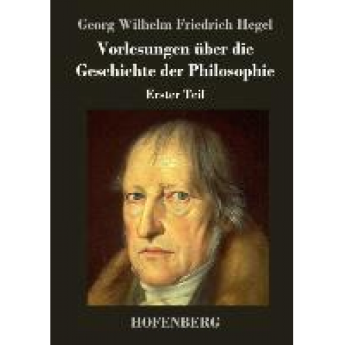 Georg Wilhelm Friedrich Hegel - Vorlesungen über die Geschichte der Philosophie