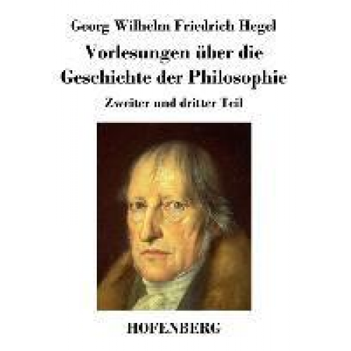 Georg Wilhelm Friedrich Hegel - Vorlesungen über die Geschichte der Philosophie