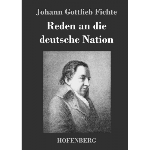 Johann Gottlieb Fichte - Reden an die deutsche Nation