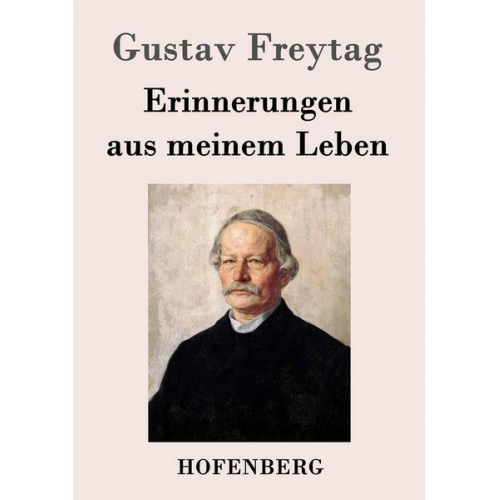 Gustav Freytag - Erinnerungen aus meinem Leben