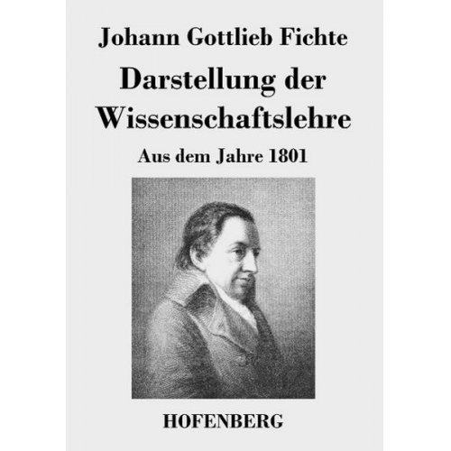 Johann Gottlieb Fichte - Darstellung der Wissenschaftslehre