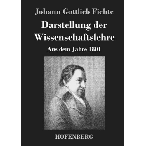 Johann Gottlieb Fichte - Darstellung der Wissenschaftslehre