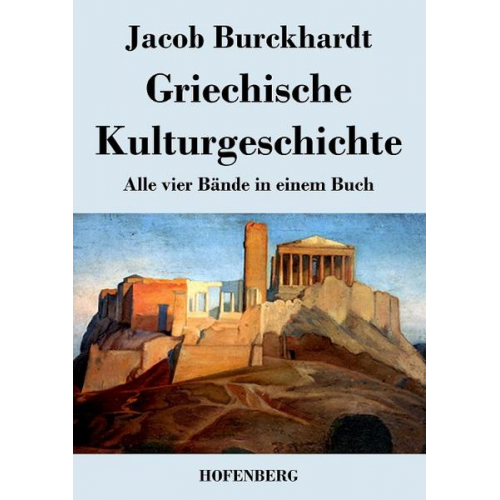 Jacob Burckhardt - Griechische Kulturgeschichte