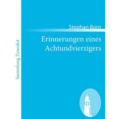 Stephan Born - Erinnerungen eines Achtundvierzigers