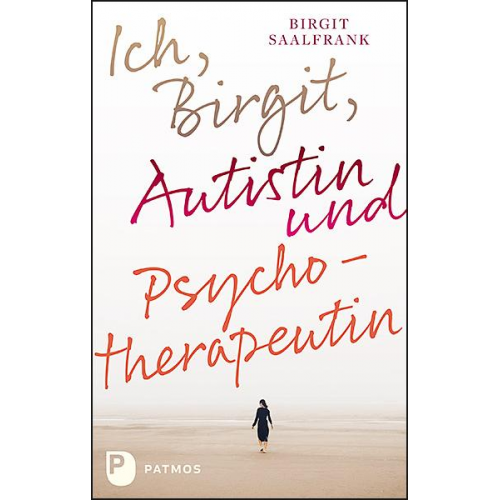 Birgit Saalfrank - Ich, Birgit, Autistin und Psychotherapeutin