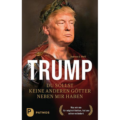 Andreas G. Weiss - Trump - Du sollst keine anderen Götter neben mir haben