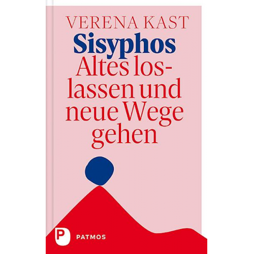 Verena Kast - Sisyphos - Altes loslassen und neue Wege gehen