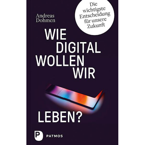 Andreas Dohmen - Wie digital wollen wir leben?