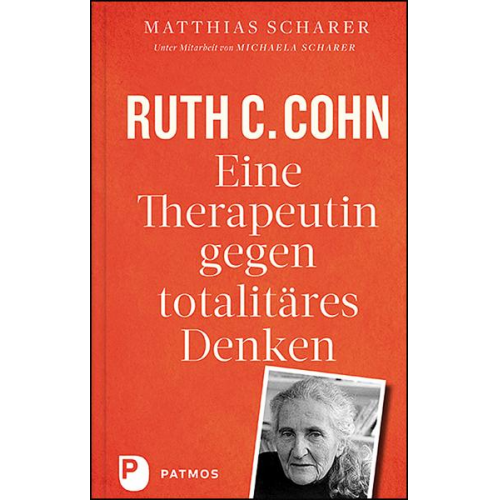 Matthias Scharer & Michaela Scharer & Ruth Cohn - Ruth C. Cohn - Eine Therapeutin gegen totalitäres Denken