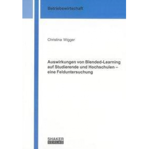 Christina Wigger - Auswirkungen von Blended-Learning auf Studierende und Hochschulen – eine Felduntersuchung