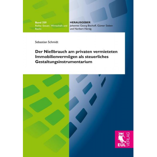 Sebastian Schmidt - Der Nießbrauch am privaten vermieteten Immobilienvermögen als steuerliches Gestaltungsinstrumentarium