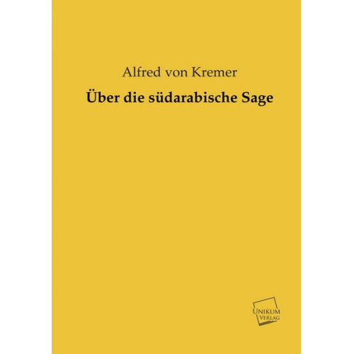 Alfred Kremer - Über die südarabische Sage