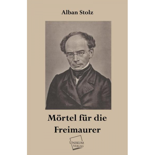 Alban Stolz - Mörtel für die Freimaurer