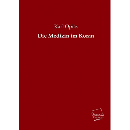 Karl Opitz - Die Medizin im Koran