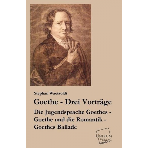 Stephan Waetzoldt - Goethe - Drei Vorträge